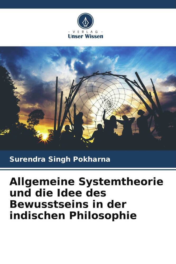 Allgemeine Systemtheorie und die Idee des Bewusstseins in der indischen Philosophie