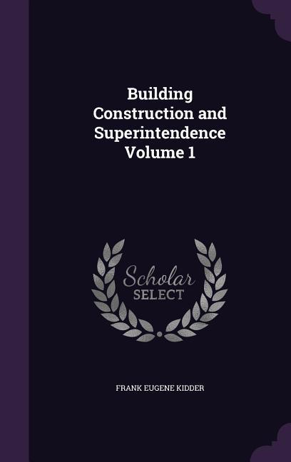 Building Construction and Superintendence Volume 1