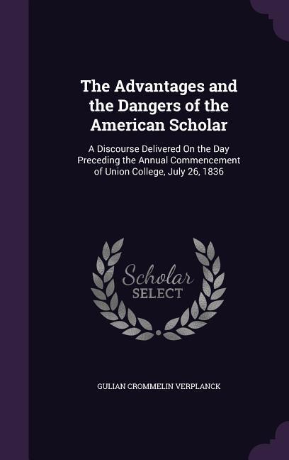 The Advantages and the Dangers of the American Scholar