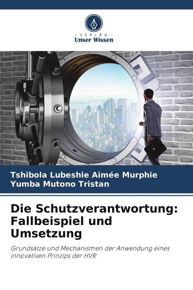 Die Schutzverantwortung: Fallbeispiel und Umsetzung