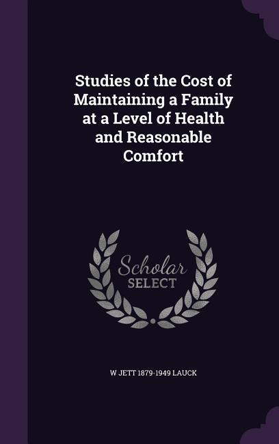 Studies of the Cost of Maintaining a Family at a Level of Health and Reasonable Comfort