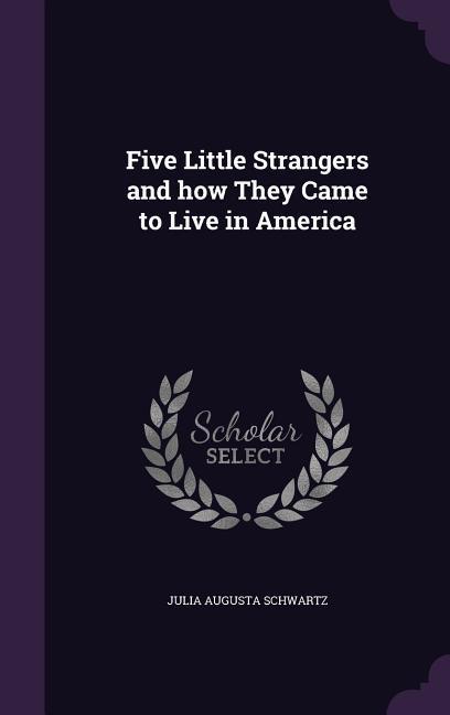 Five Little Strangers and how They Came to Live in America