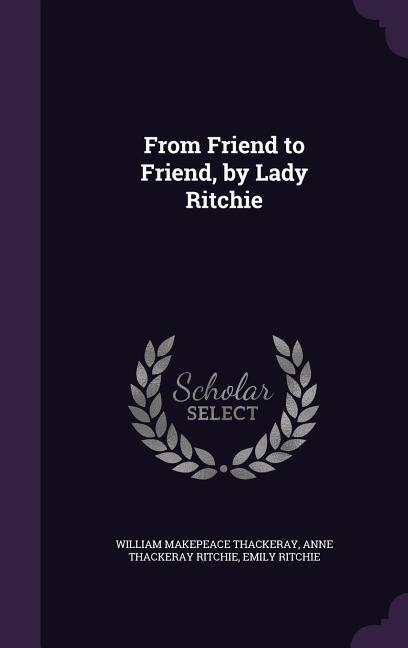 From Friend to Friend by Lady Ritchie