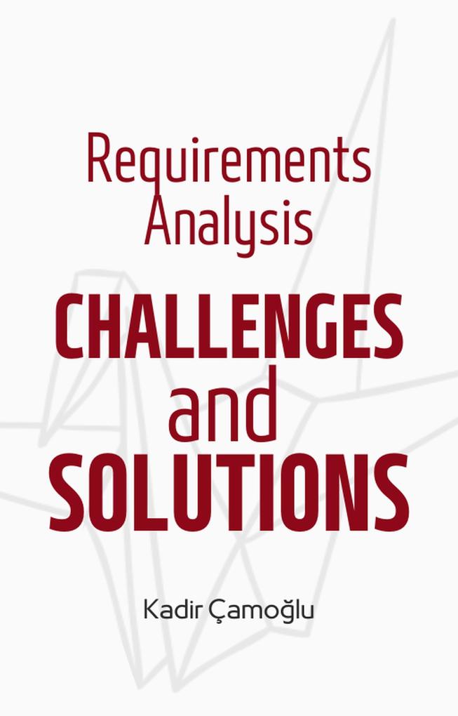 Requirements Analysis Challenges and Solutions