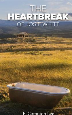 The Heartbreak of Josie Whitt