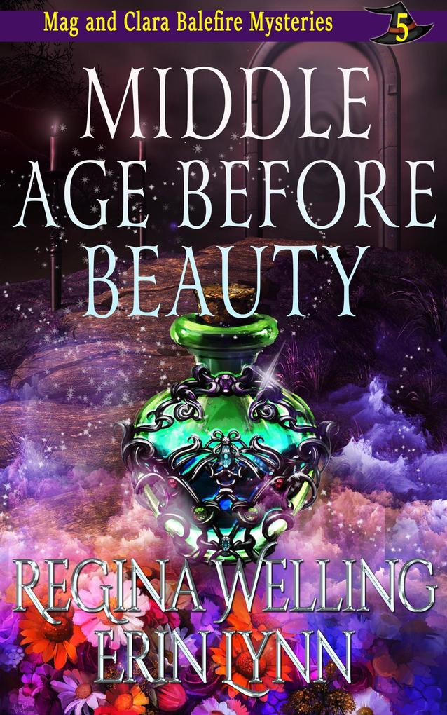 Middle Age Before Beauty (The Mag and Clara Balefire Mysteries #5)