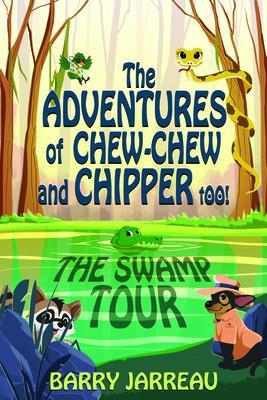 THE ADVENTURE‘S OF CHEW CHEW AND CHIPPER TOO!
