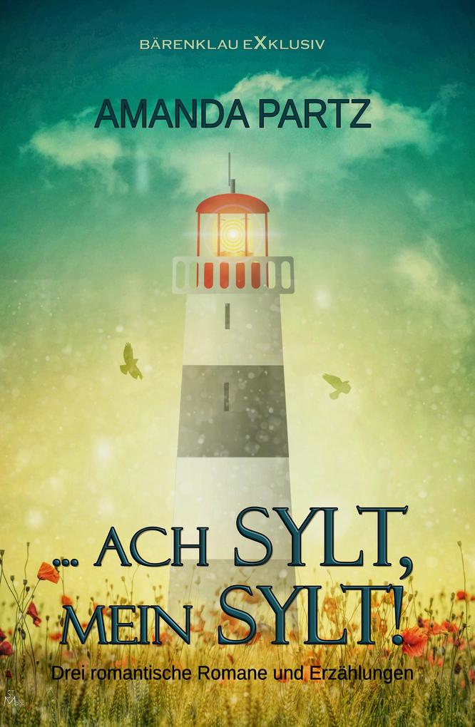... ach Sylt mein Sylt! - Drei kurze romantische Romane und Erzählungen