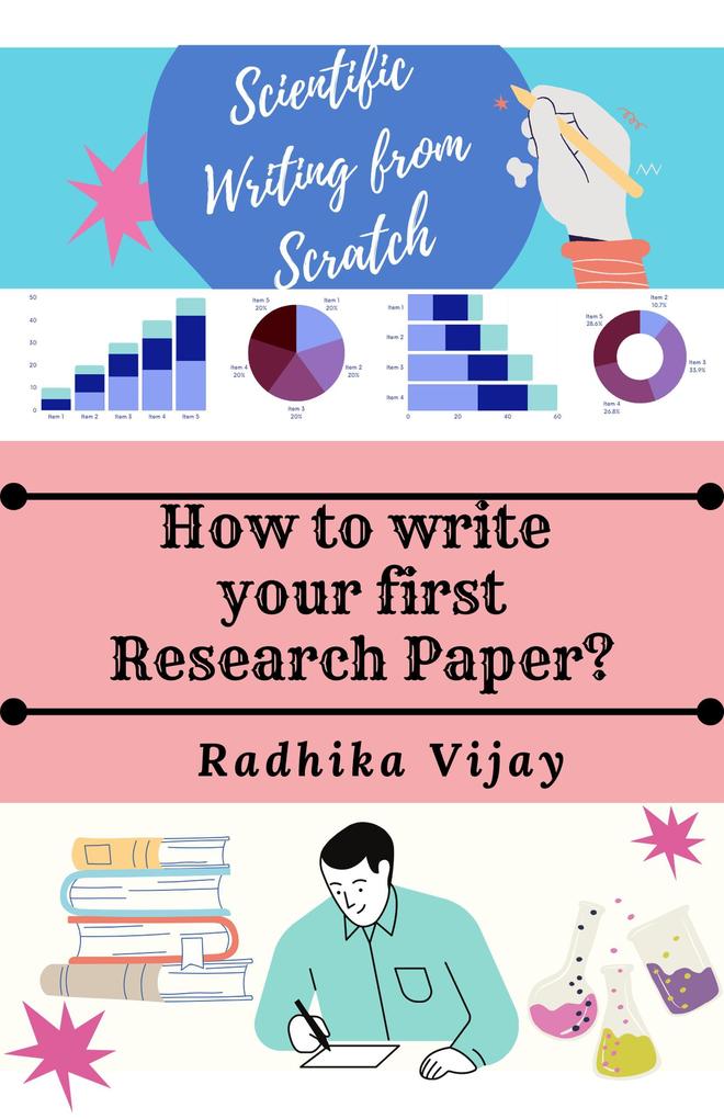 Scientific Writing From Scratch:How to write your First Research Paper?