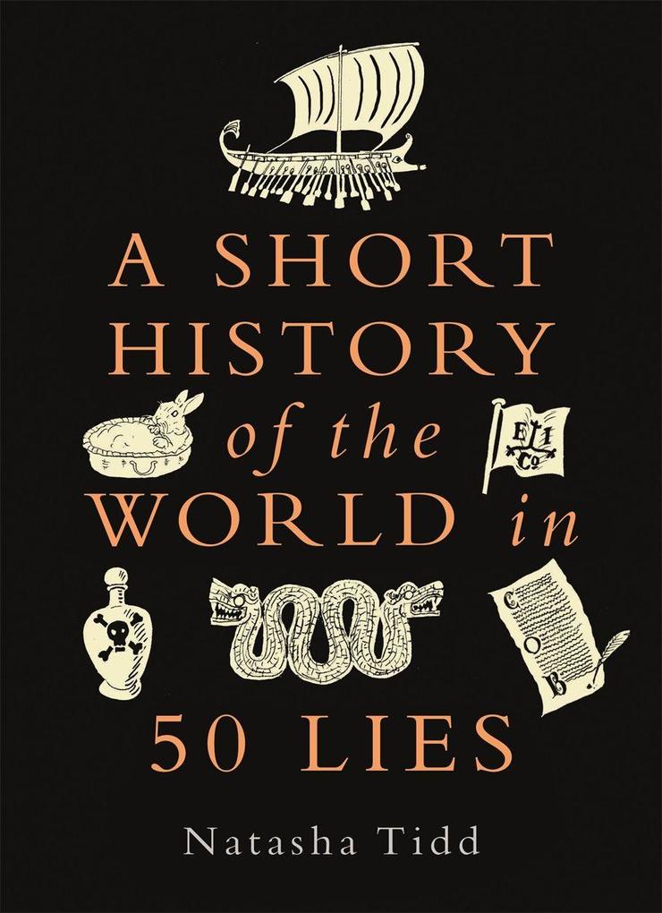 O Mara Books Ltd. A Short History Of The World In 50 Lies