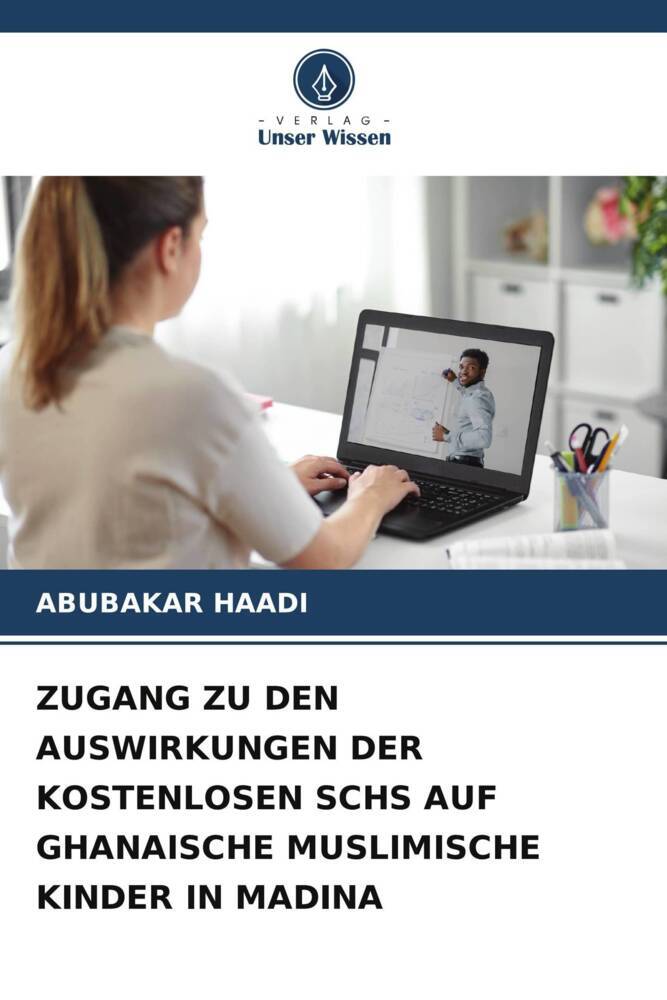 ZUGANG ZU DEN AUSWIRKUNGEN DER KOSTENLOSEN SCHS AUF GHANAISCHE MUSLIMISCHE KINDER IN MADINA