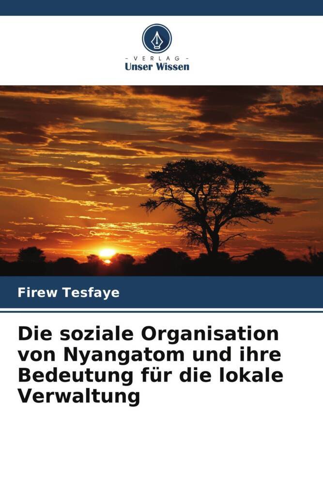 Die soziale Organisation von Nyangatom und ihre Bedeutung für die lokale Verwaltung