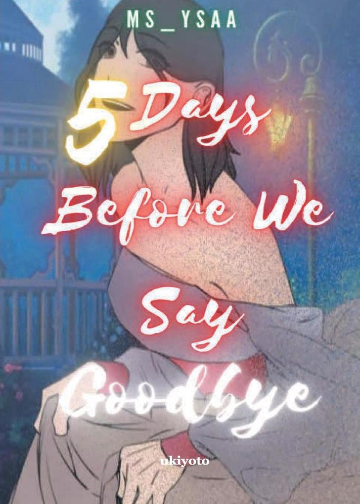 5 Days Before We Say Goodbye