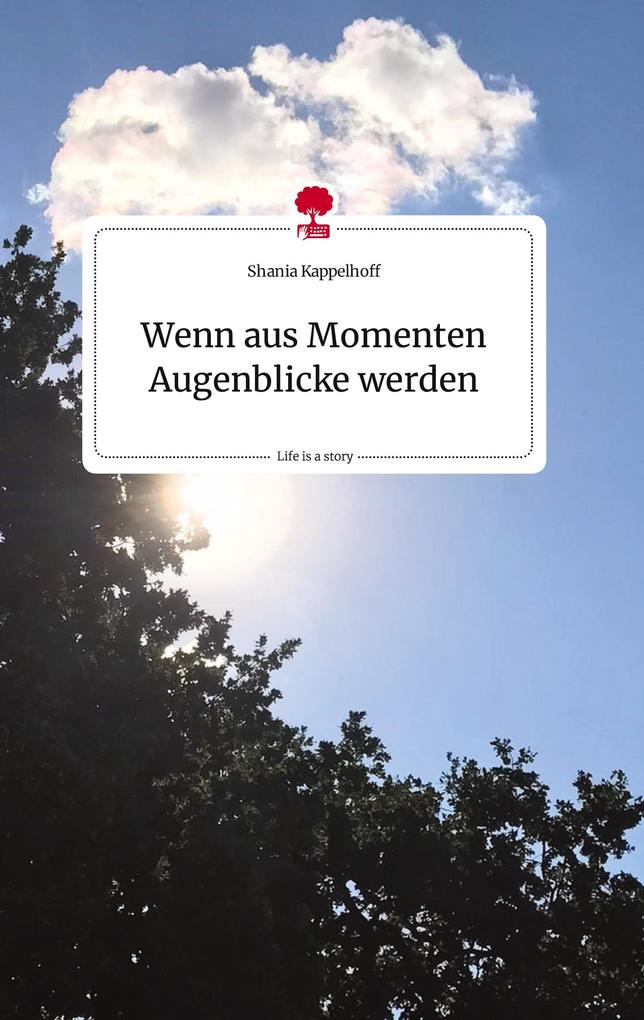 Image of Wenn aus Momenten Augenblicke werden. Life is a Story - story.one