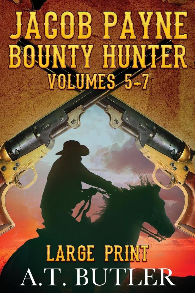 Jacob Payne Bounty Hunter Volumes 5 - 7 Large Print