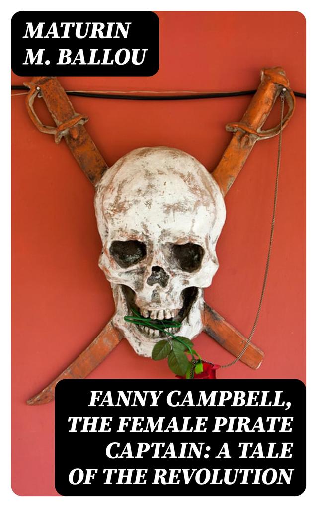 Fanny Campbell The Female Pirate Captain: A Tale of The Revolution