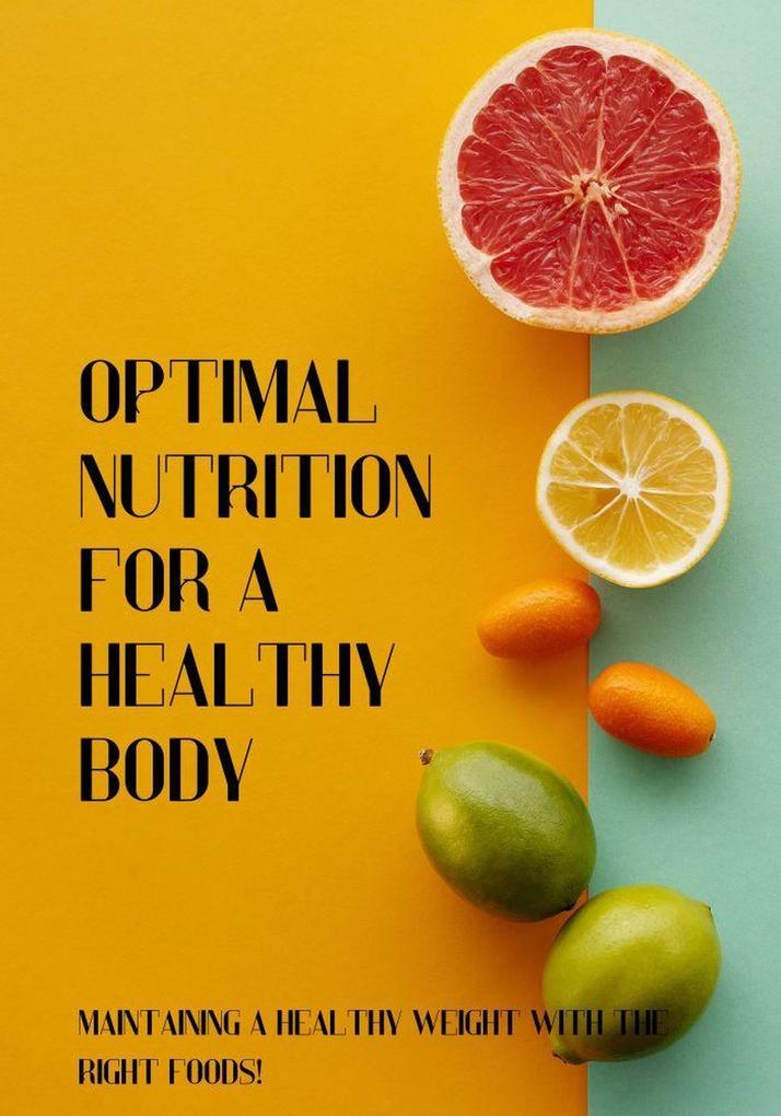 Optimal Nutrition for a Healthy Body