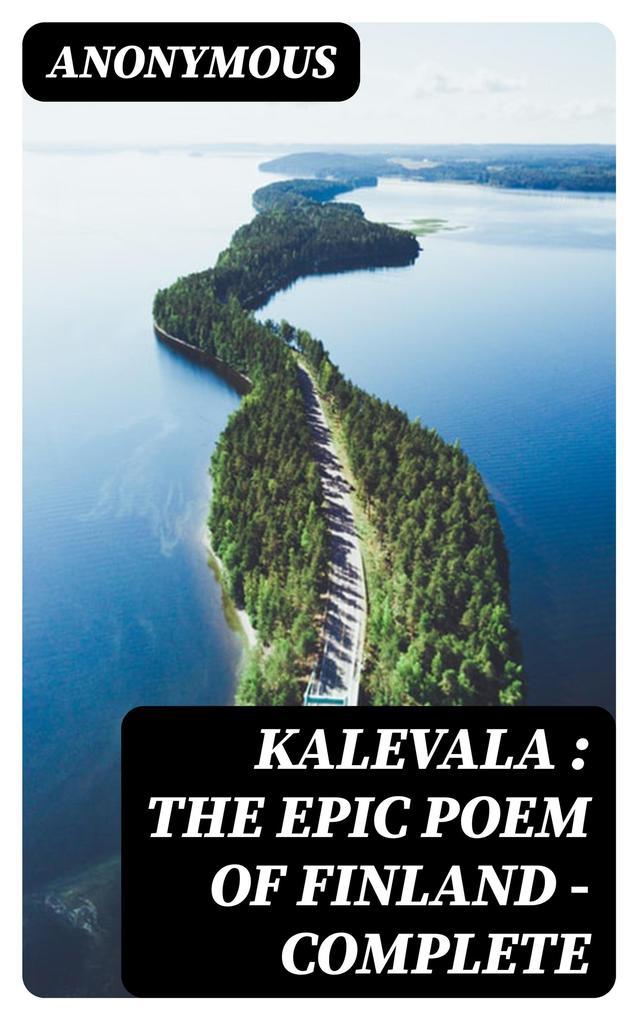 Kalevala : the Epic Poem of Finland - Complete