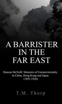 A Barrister in the Far East - Duncan McNeill