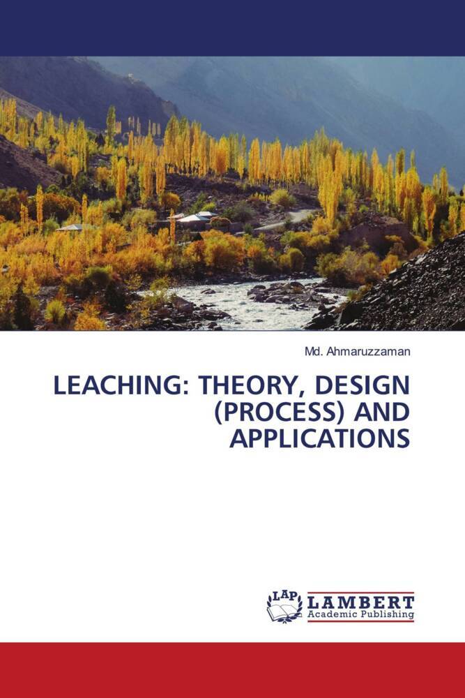 LEACHING: THEORY DESIGN (PROCESS) AND APPLICATIONS