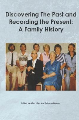 Discovering the past and recording the present: A family history