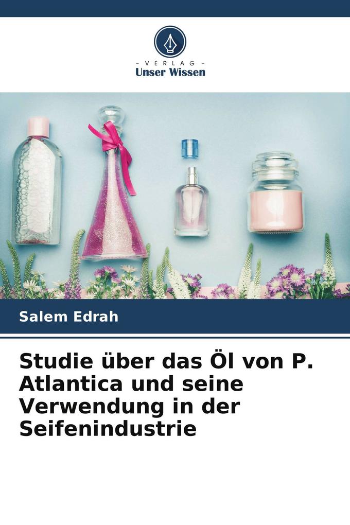 Studie über das Öl von P. Atlantica und seine Verwendung in der Seifenindustrie