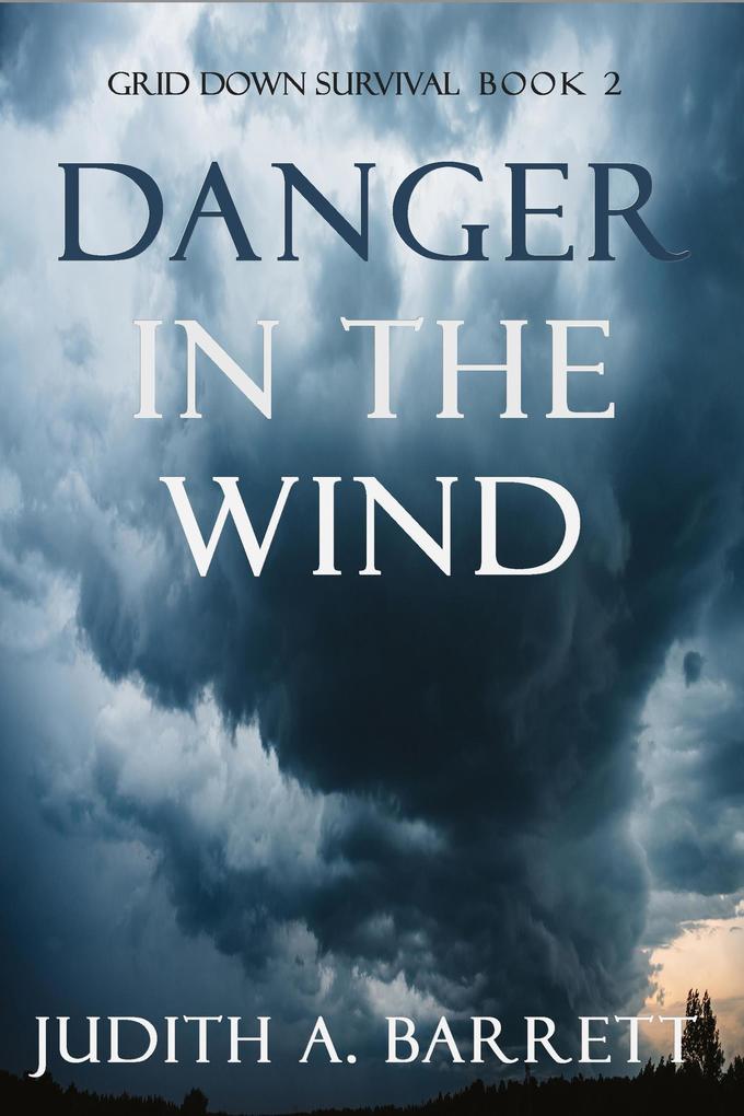 Danger in the Wind (Grid Down Survival Thriller #2)