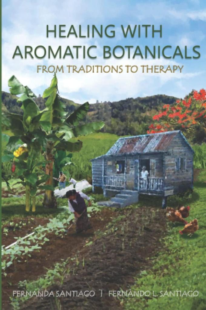 Healing With Aromatic Botanicals: From Traditions To Therapy