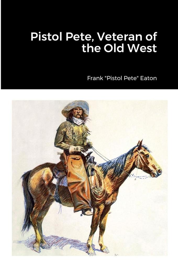 Pistol Pete Veteran of the Old West