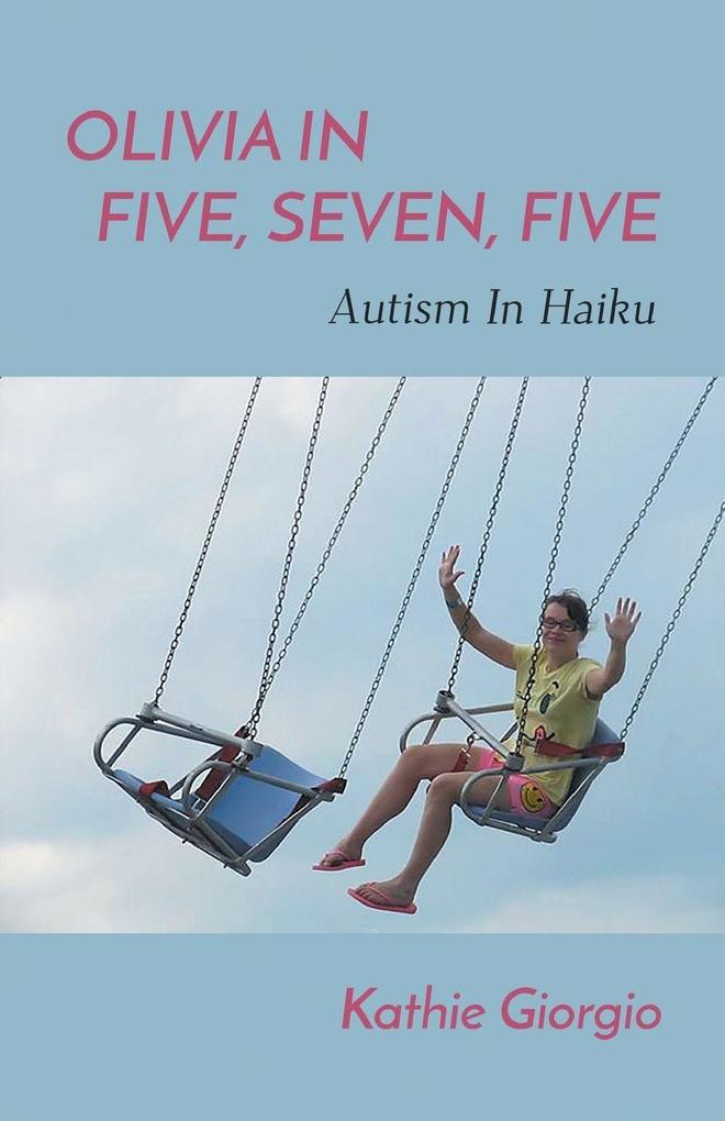 Olivia In Five Seven Five; Autism In Haiku