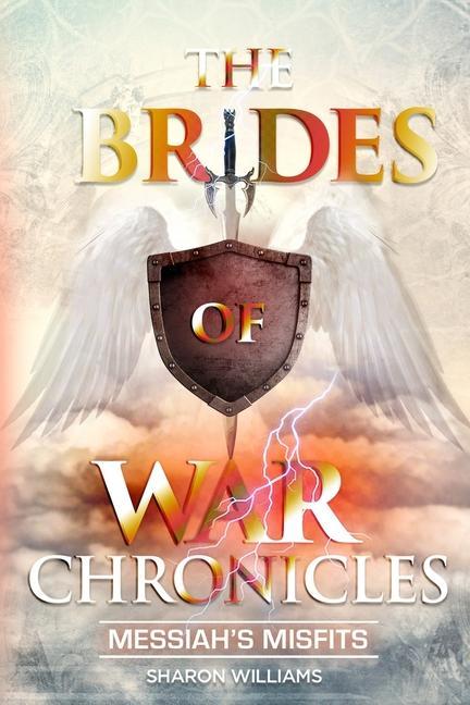 The Brides of War Chronicles: Messiah‘s Misfits