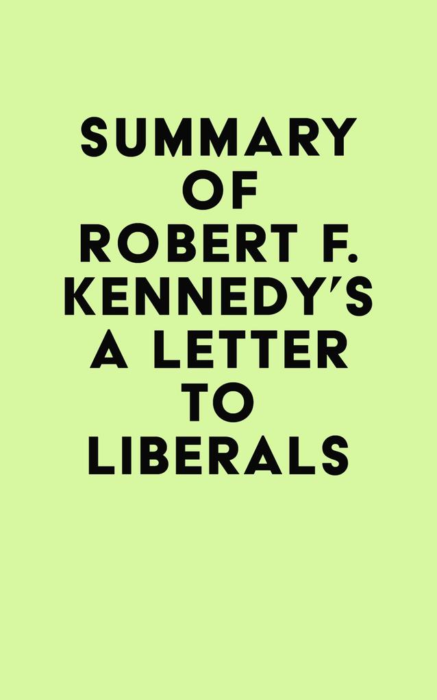 Summary of Robert F. Kennedy‘s A Letter to Liberals