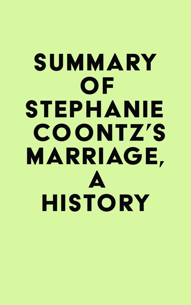 Summary of Stephanie Coontz‘s Marriage a History