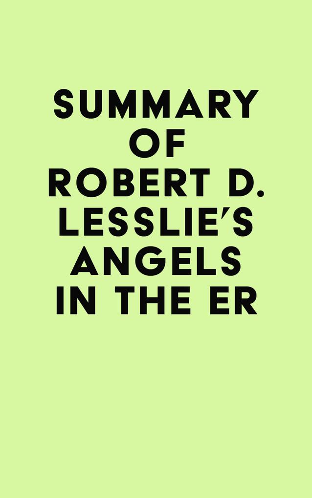 Summary of Robert D. Lesslie‘s Angels in the ER