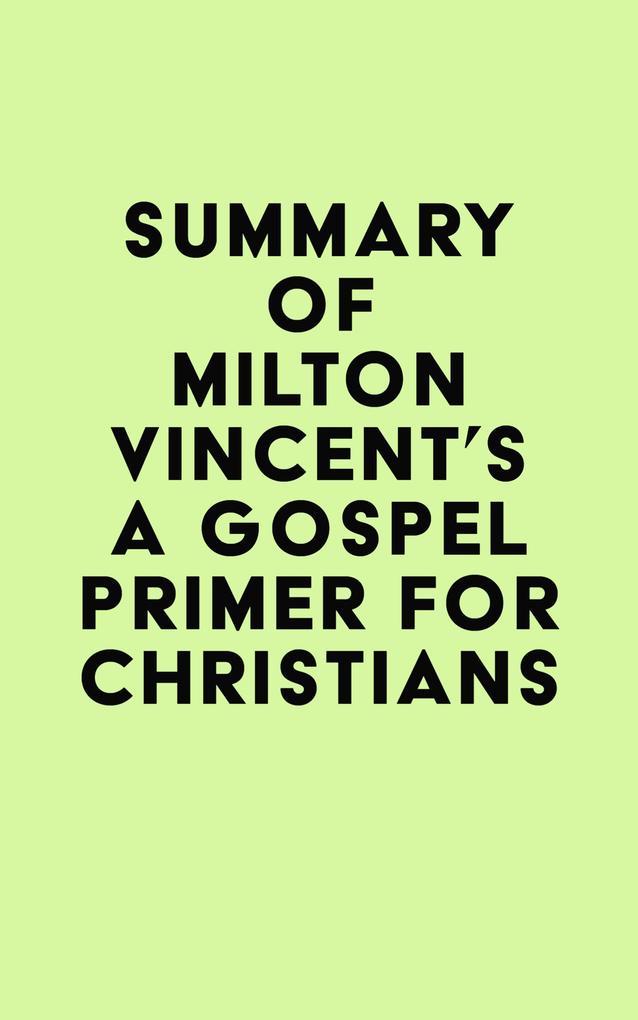 Summary of Milton Vincent‘s A Gospel Primer for Christians