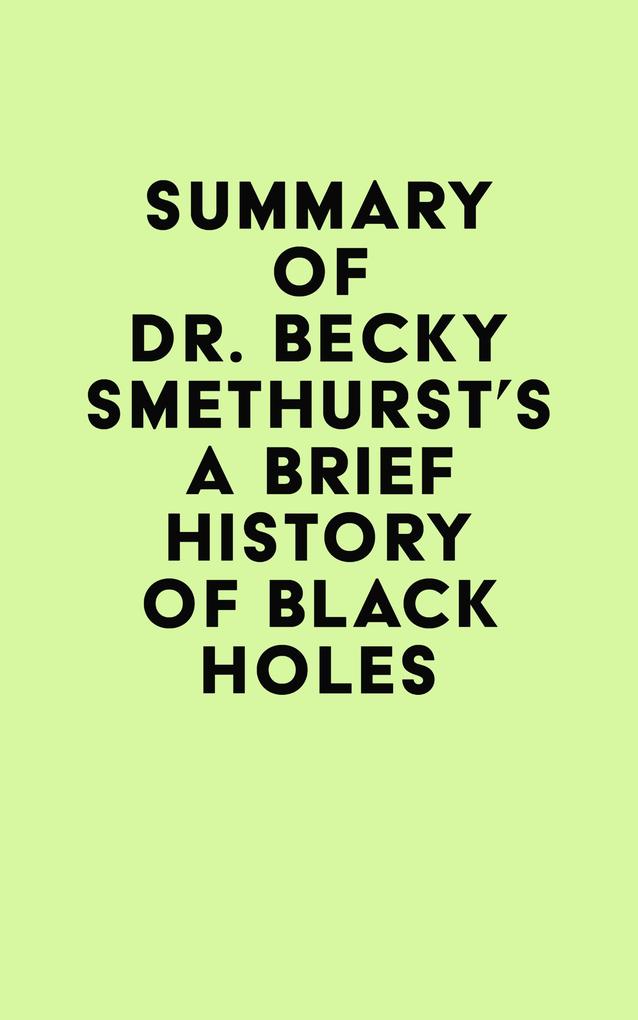 Summary of Dr. Becky Smethurst‘s A Brief History of Black Holes