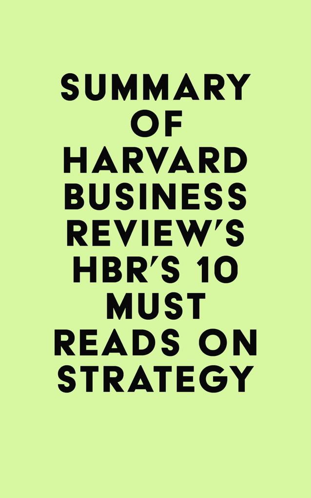Summary of Harvard Business Review‘s HBR‘s 10 Must Reads on Strategy