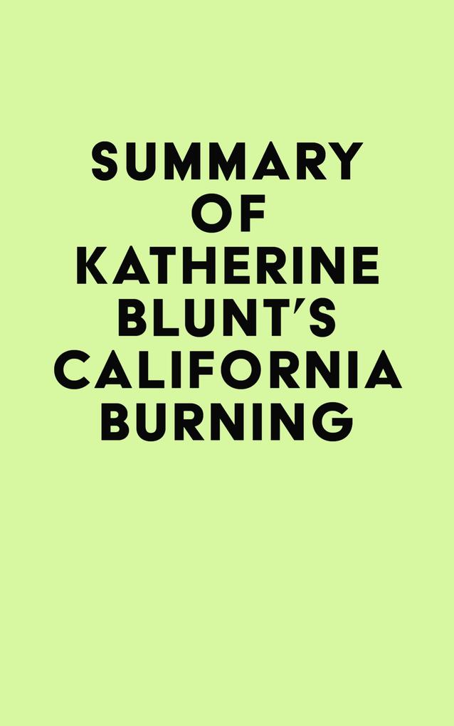 Summary of Katherine Blunt‘s California Burning
