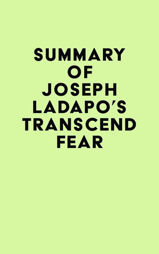 Summary of Joseph Ladapo‘s Transcend Fear