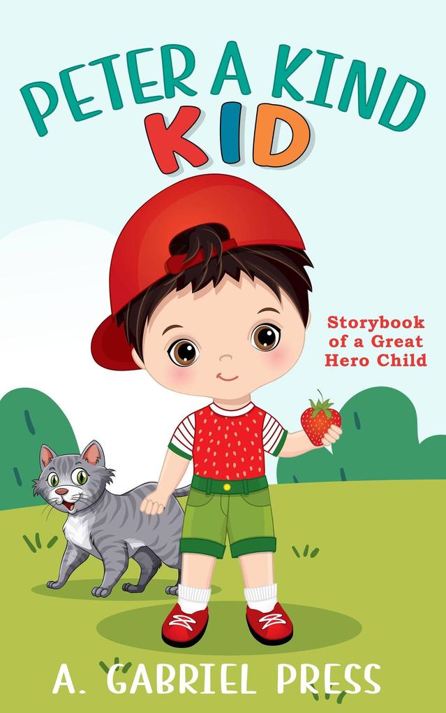 Peter a Kind Kid: Storybook of a Great Hero Child