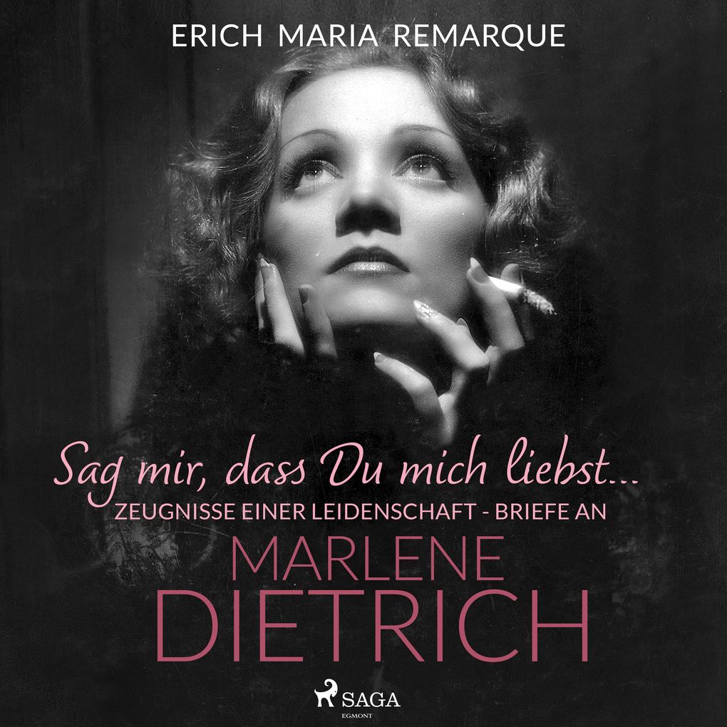 'Sag mir dass Du mich liebst...'. Zeugnisse einer Leidenschaft - Briefe an Marlene Dietrich