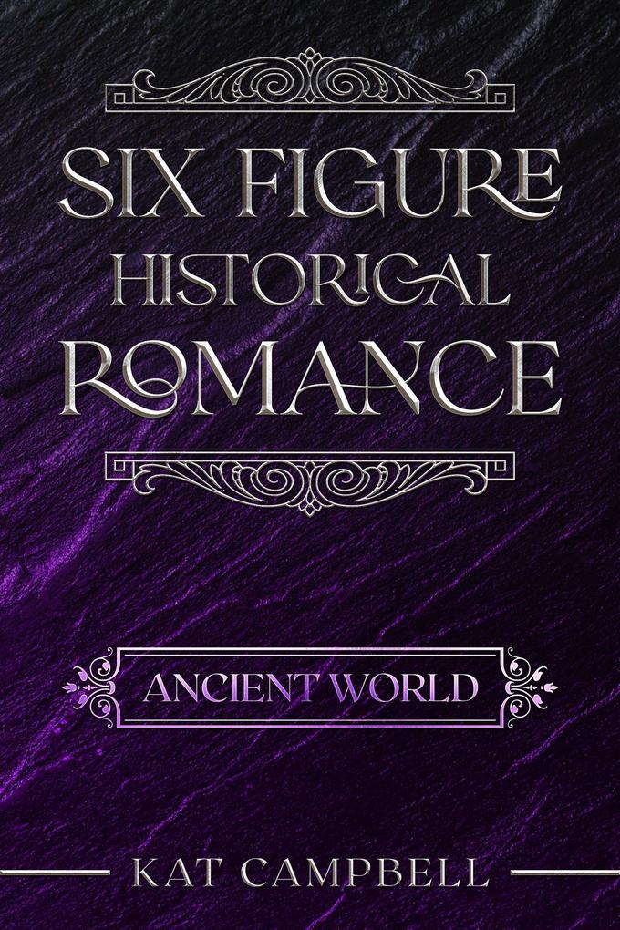 Six Figure Historical Romance: Ancient World