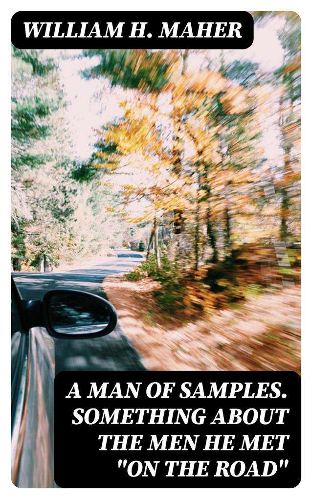 A Man of Samples. Something about the men he met On the Road