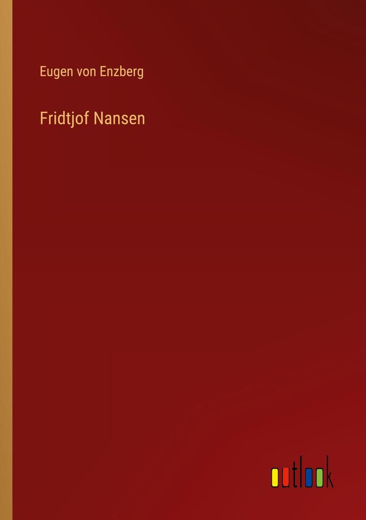 Fridtjof Nansen - Eugen Von Enzberg