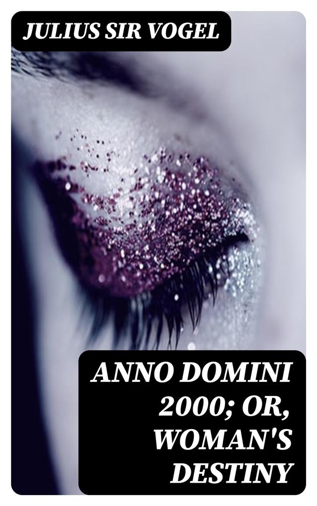 Anno Domini 2000; or Woman‘s Destiny
