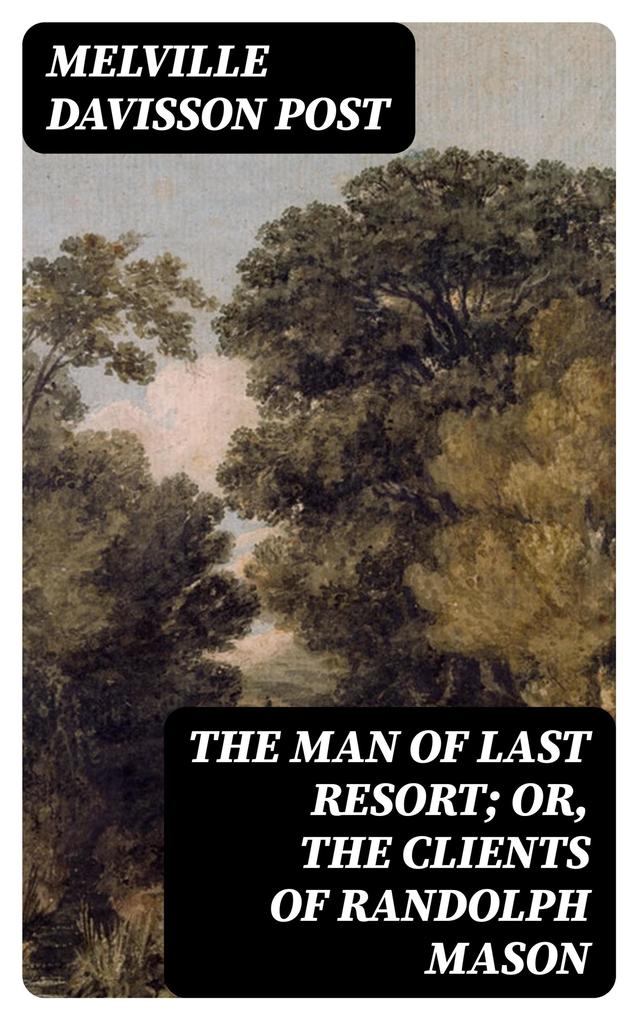 The Man of Last Resort; Or The Clients of Randolph Mason