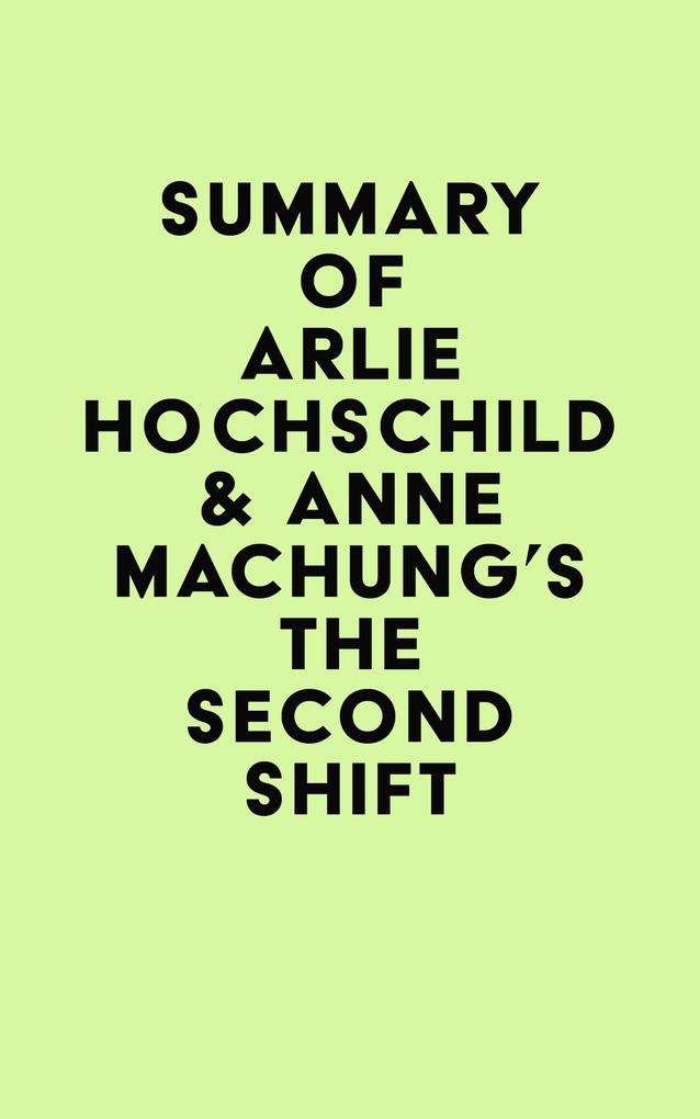 Summary of Arlie Hochschild & Anne Machung‘s The Second Shift