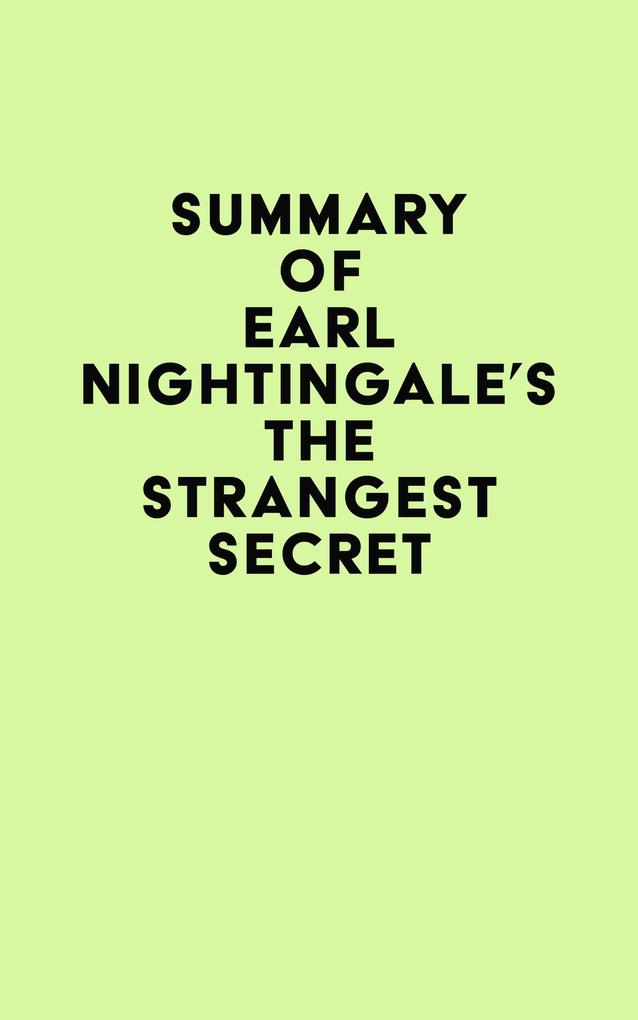 Summary of Earl Nightingale‘s The Strangest Secret