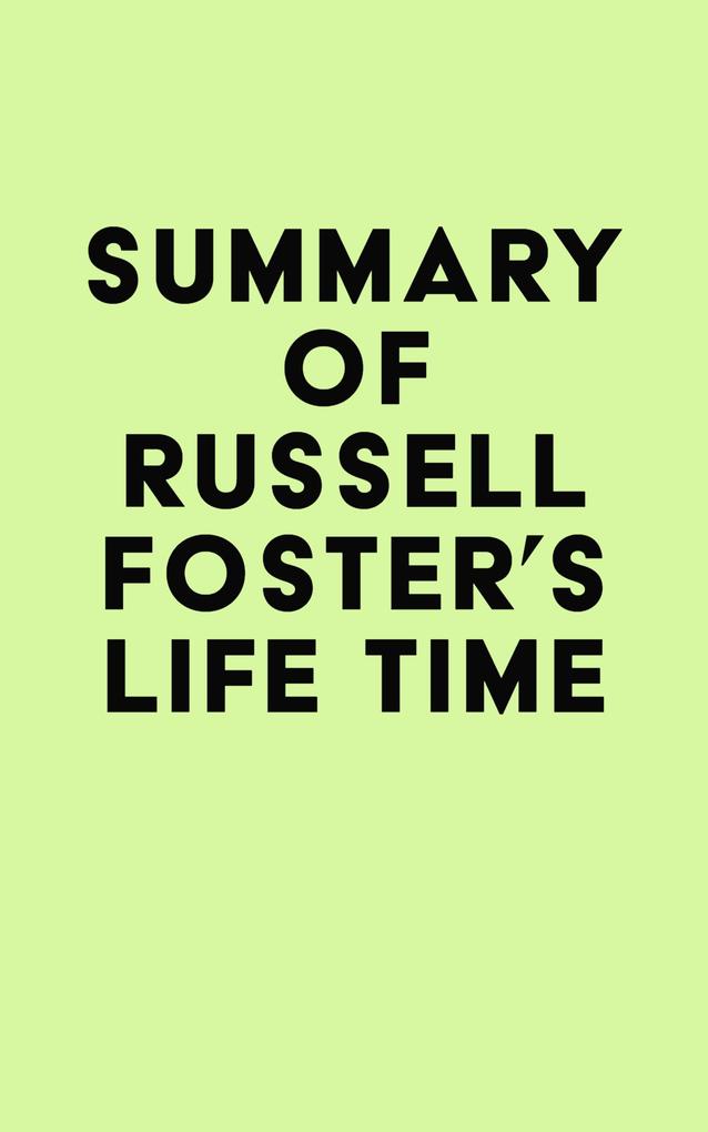 Summary of Russell Foster‘s Life Time