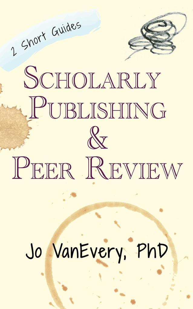 Scholarly Publishing & Peer Review (Short Guides)